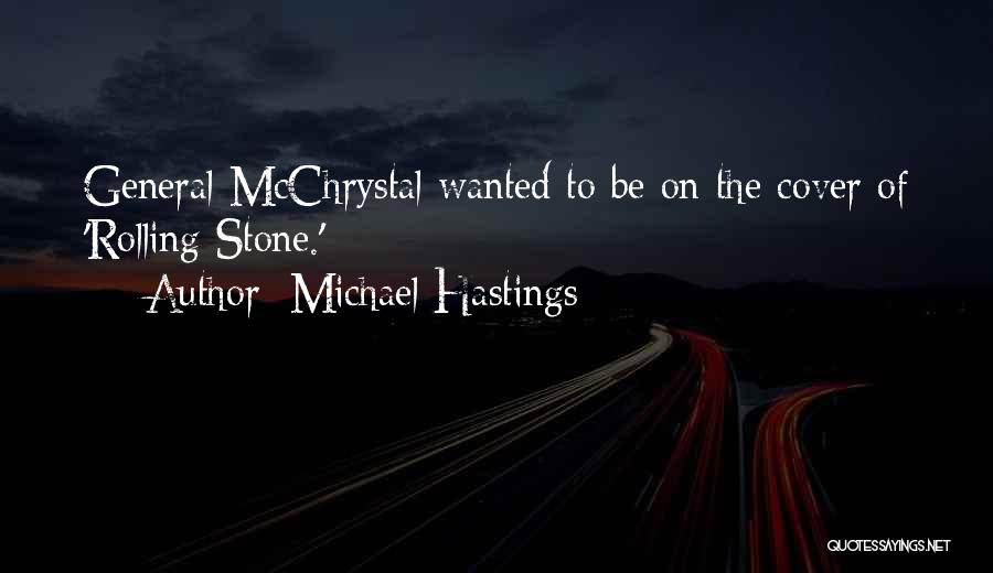 General Mcchrystal Quotes By Michael Hastings