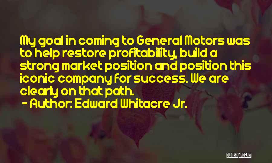 General Motors Quotes By Edward Whitacre Jr.