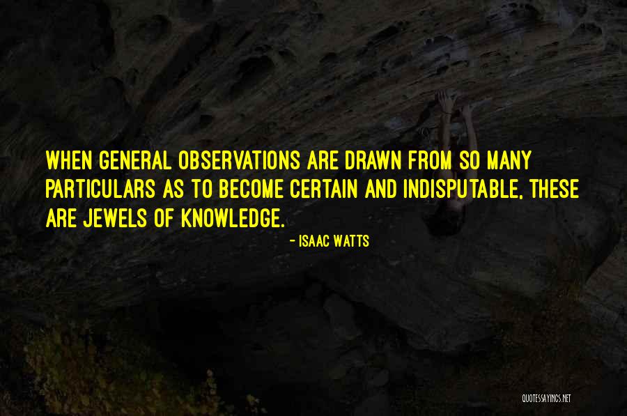 General Observation Quotes By Isaac Watts General Observation Quotes By Isaac Watts