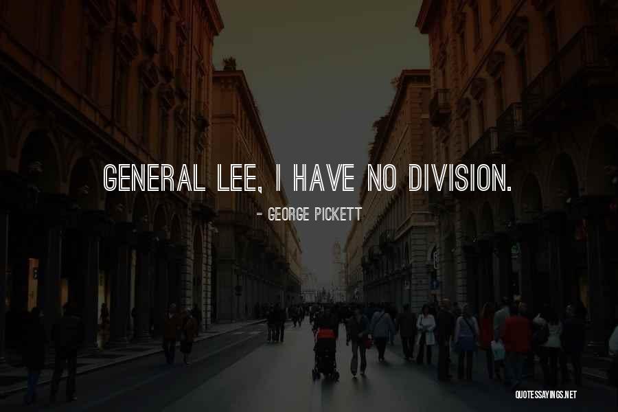 General Pickett Quotes By George Pickett General Pickett Quotes By George Pickett