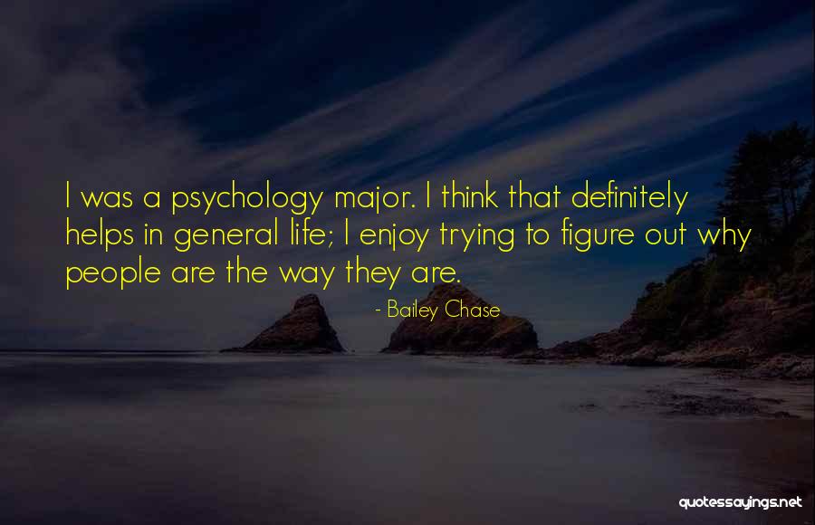 General Psychology Quotes By Bailey Chase General Psychology Quotes By Bailey Chase