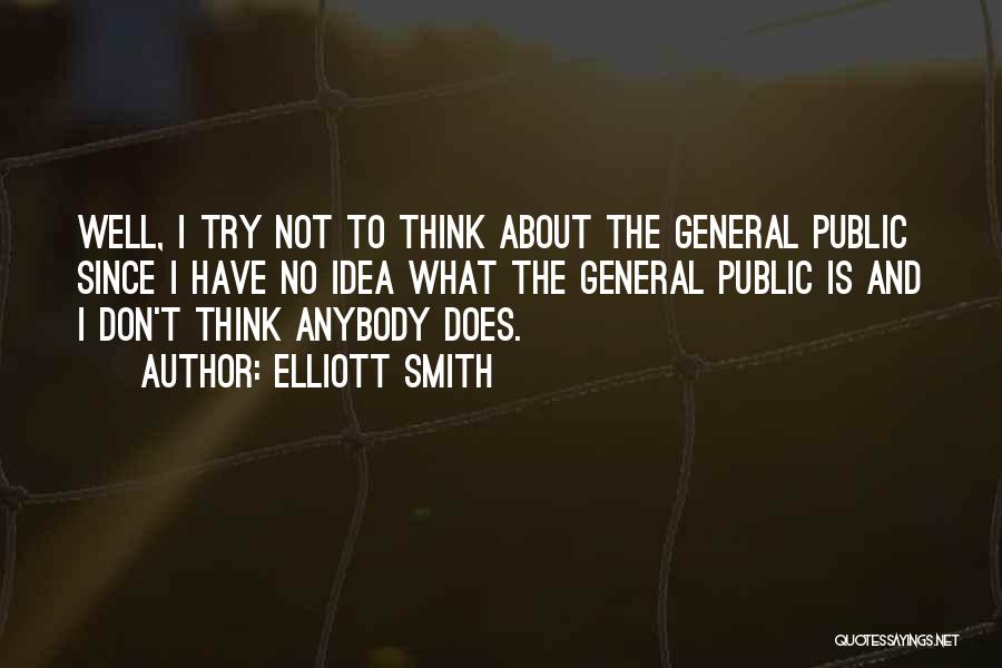 General Public Quotes By Elliott Smith