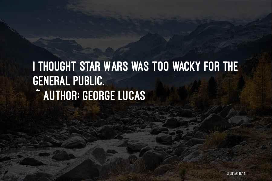 General Public Quotes By George Lucas