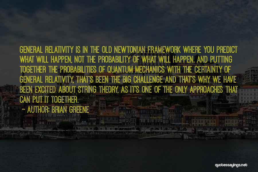 General Relativity Theory Quotes By Brian Greene