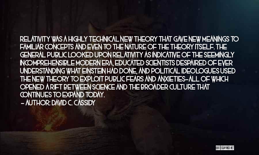 General Relativity Theory Quotes By David C. Cassidy