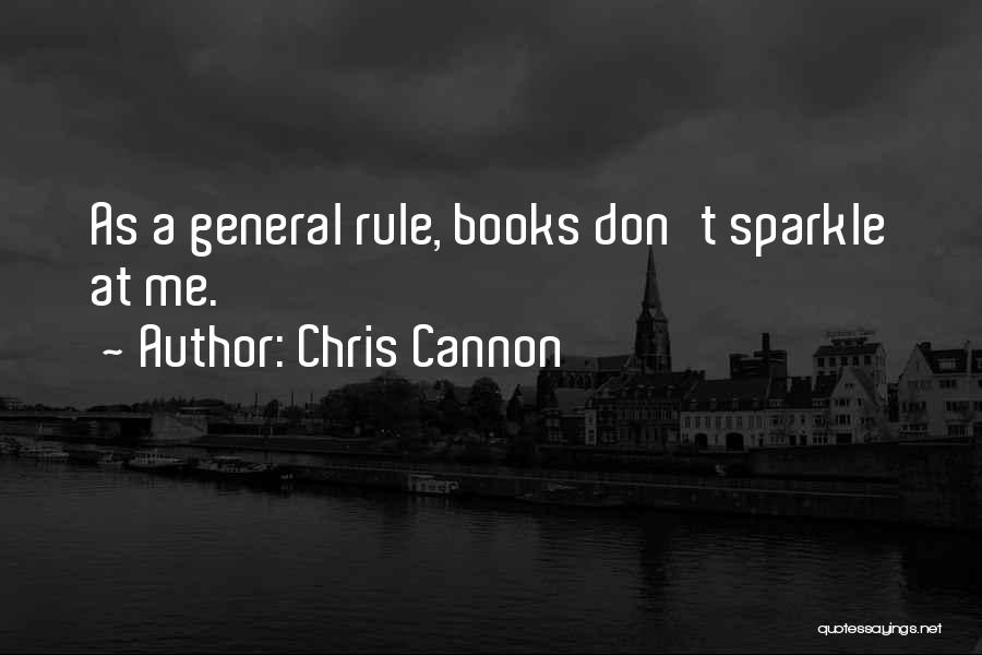 General Rule Quotes By Chris Cannon