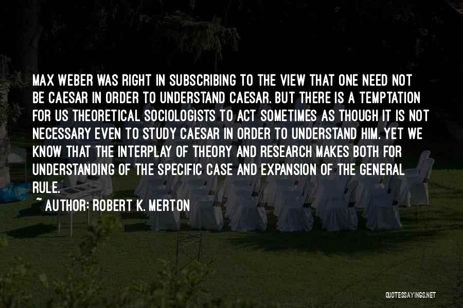 General Rule Quotes By Robert K. Merton