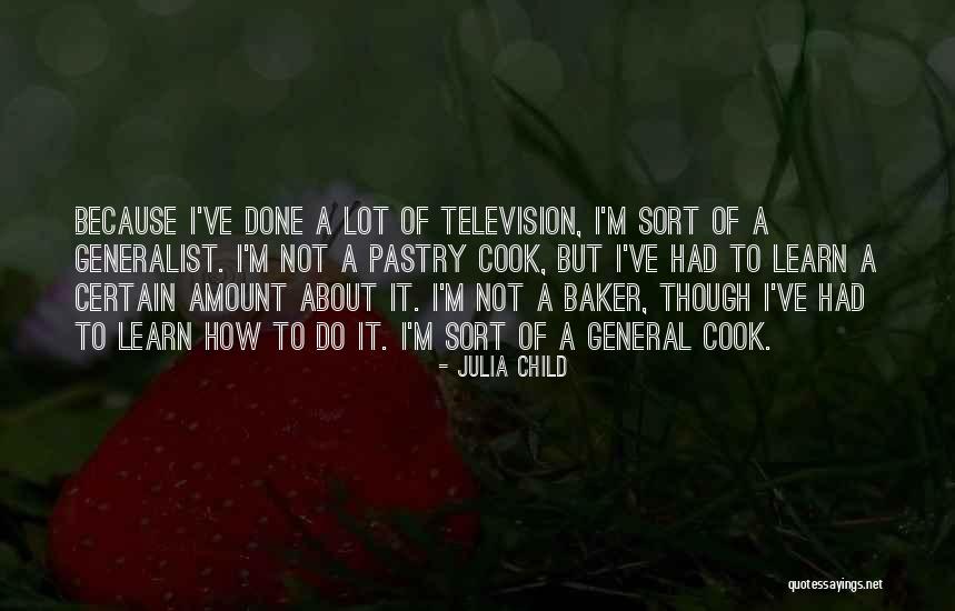 Generalist Quotes By Julia Child Generalist Quotes By Julia Child