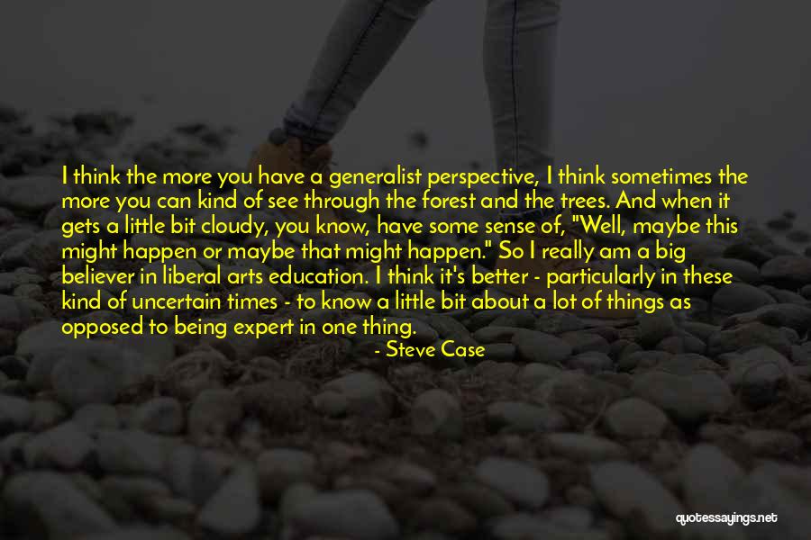 Generalist Quotes By Steve Case Generalist Quotes By Steve Case