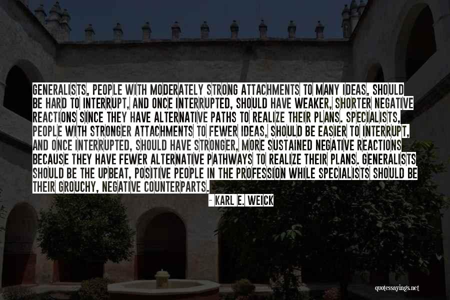 Generalists And Specialists Quotes By Karl E. Weick Generalists And Specialists Quotes By Karl E. Weick