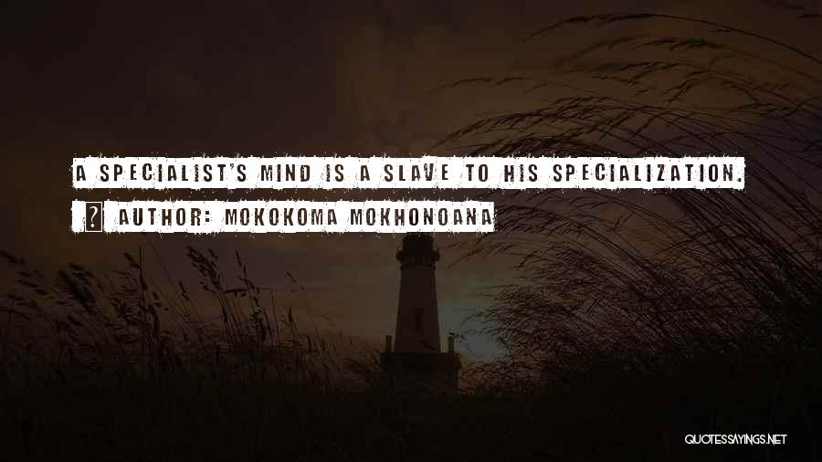 Generalists Quotes By Mokokoma Mokhonoana