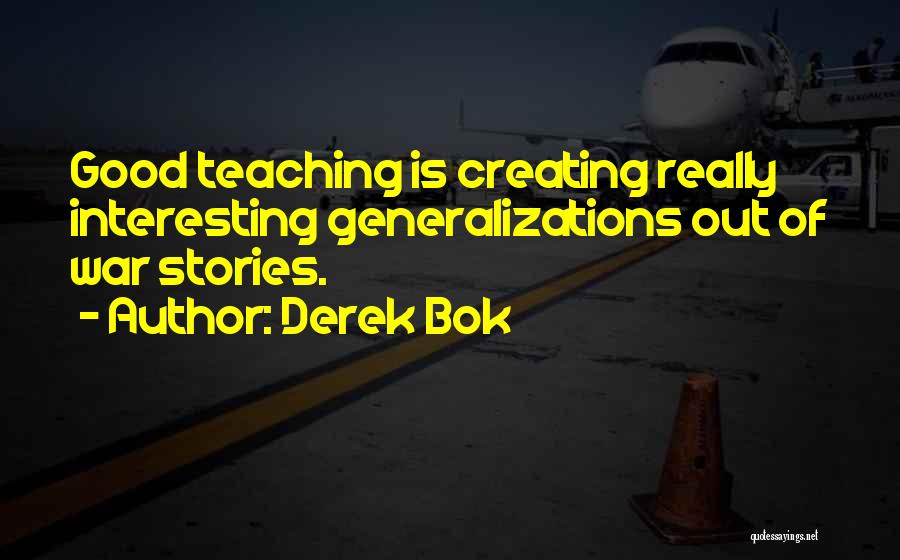 Generalizations Quotes By Derek Bok
