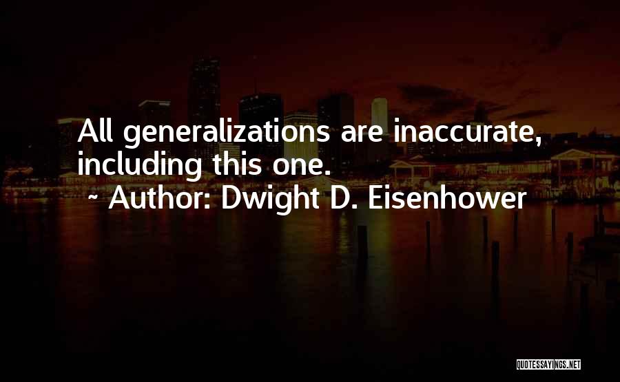 Generalizations Quotes By Dwight D. Eisenhower