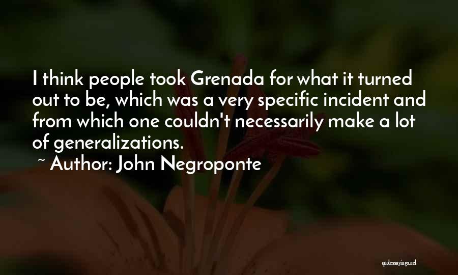 Generalizations Quotes By John Negroponte