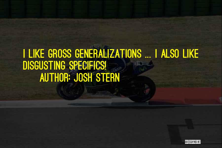 Generalizations Quotes By Josh Stern