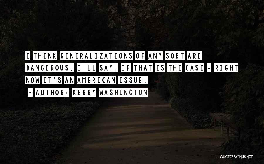 Generalizations Quotes By Kerry Washington