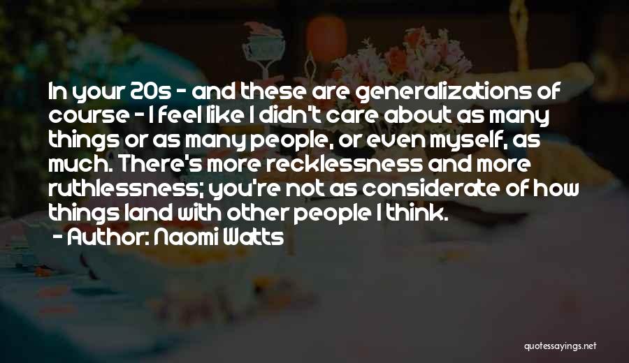 Generalizations Quotes By Naomi Watts