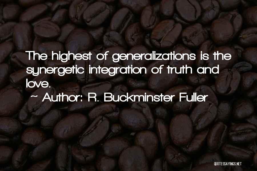 Generalizations Quotes By R. Buckminster Fuller