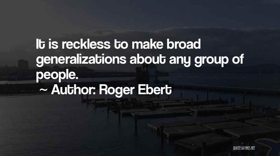 Generalizations Quotes By Roger Ebert