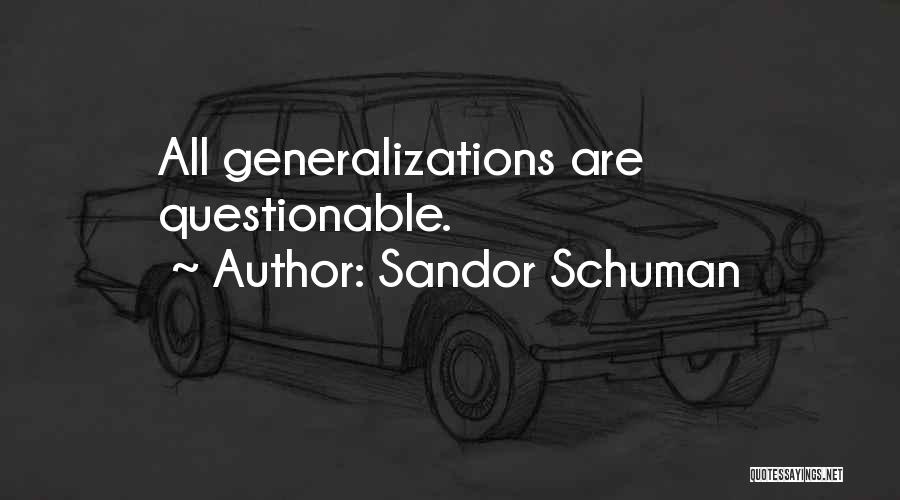 Generalizations Quotes By Sandor Schuman