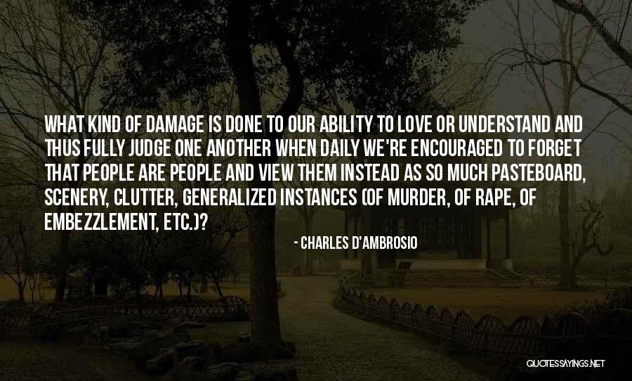 Generalized Quotes By Charles D'Ambrosio Generalized Quotes By Charles D'Ambrosio
