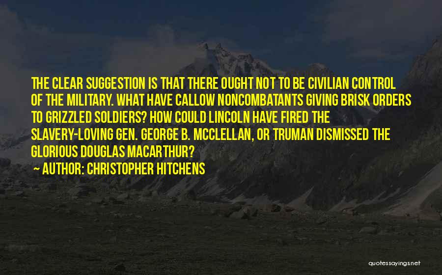 Generals And Soldiers Quotes By Christopher Hitchens