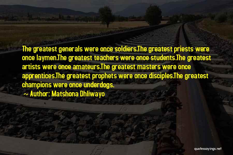 Generals And Soldiers Quotes By Matshona Dhliwayo