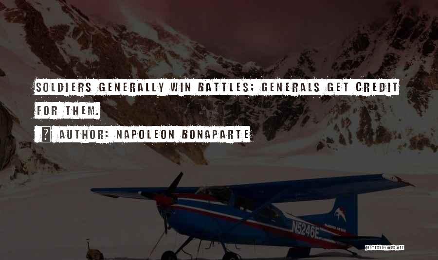 Generals And Soldiers Quotes By Napoleon Bonaparte