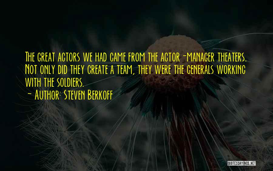 Generals And Soldiers Quotes By Steven Berkoff