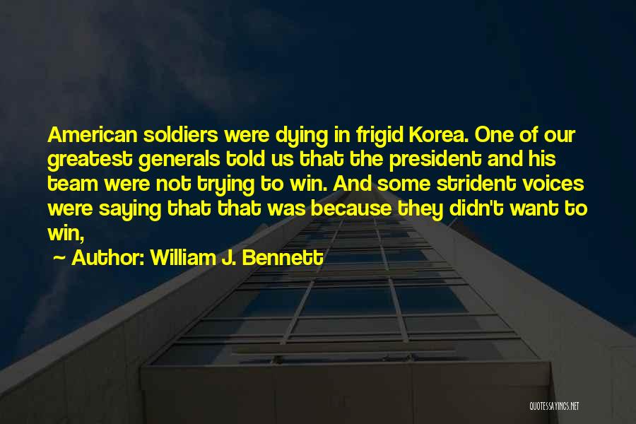 Generals And Soldiers Quotes By William J. Bennett