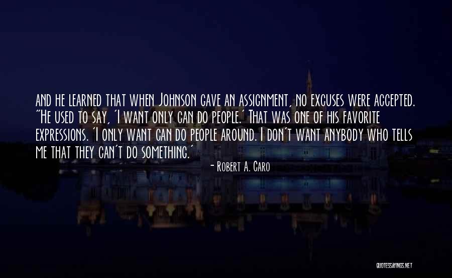 Generalul Antonescu Quotes By Robert A. Caro Generalul Antonescu Quotes By Robert A. Caro