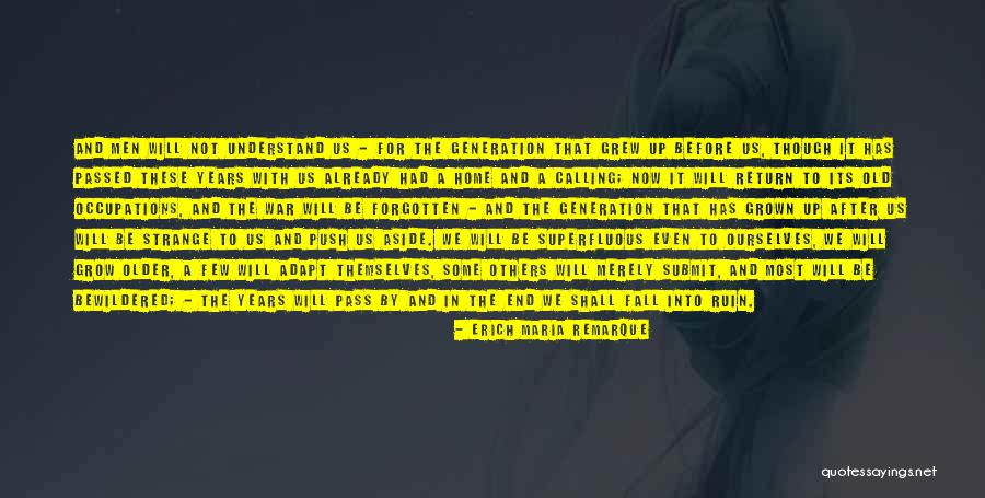 Generation End Quotes By Erich Maria Remarque Generation End Quotes By Erich Maria Remarque