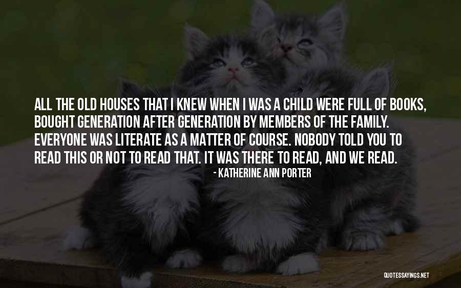 Generation Family Quotes By Katherine Ann Porter Generation Family Quotes By Katherine Ann Porter