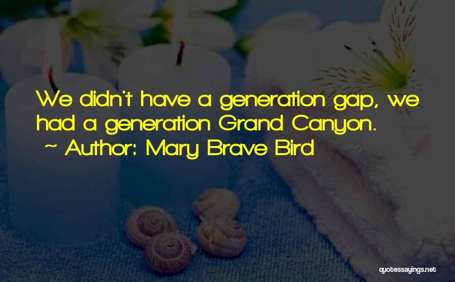 Generation Gaps Quotes By Mary Brave Bird