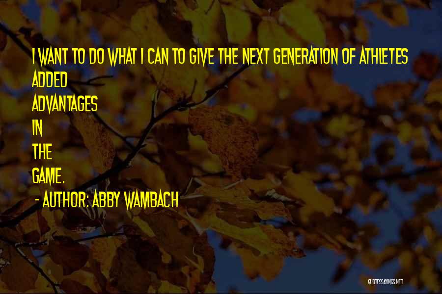 Generation Next Quotes By Abby Wambach