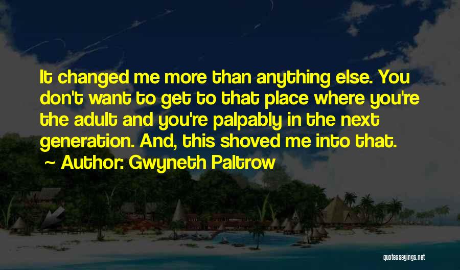 Generation Next Quotes By Gwyneth Paltrow