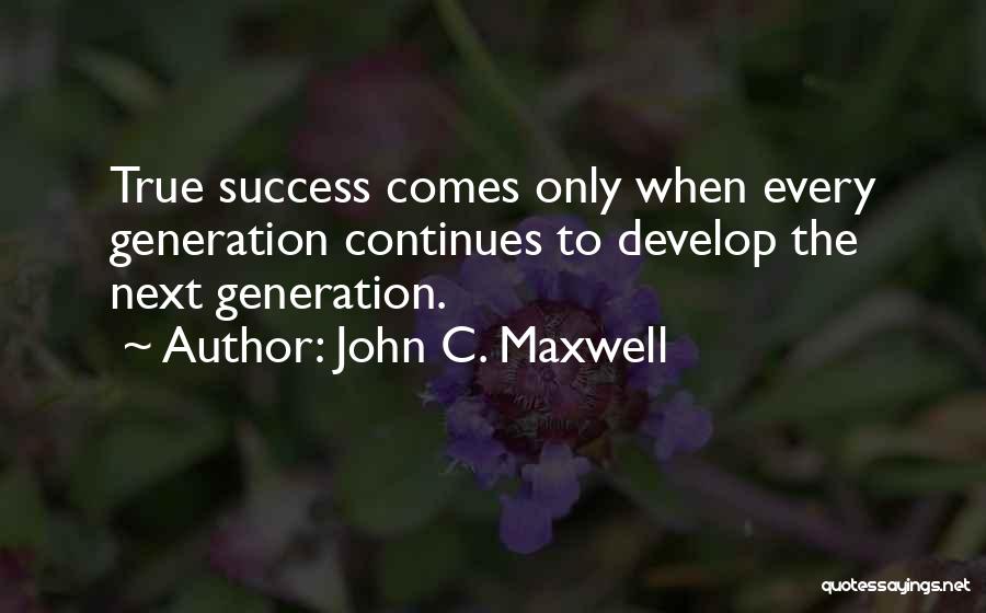 Generation Next Quotes By John C. Maxwell
