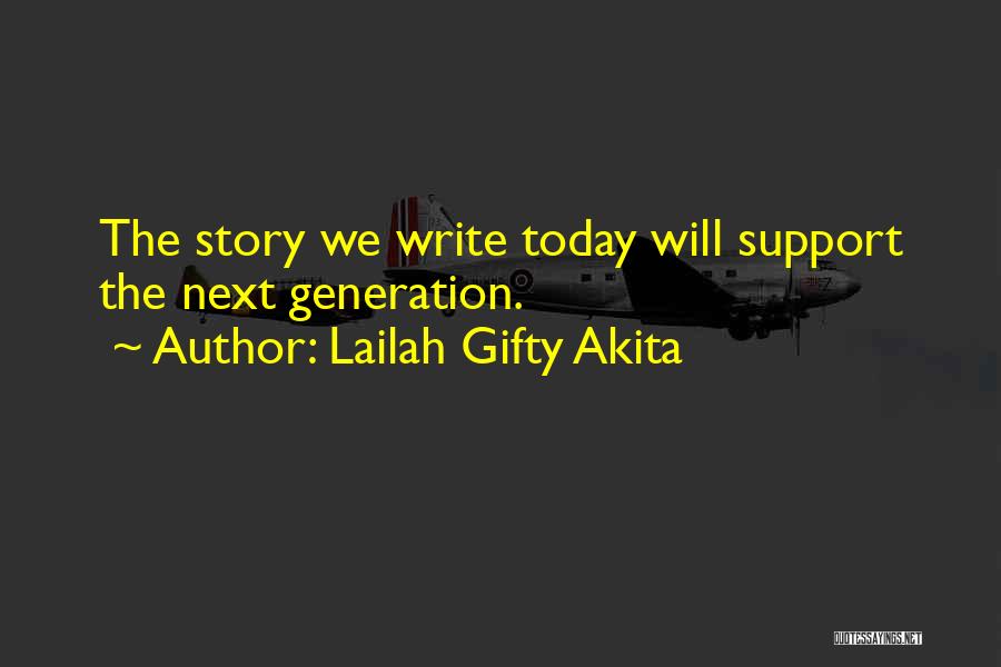 Generation Next Quotes By Lailah Gifty Akita