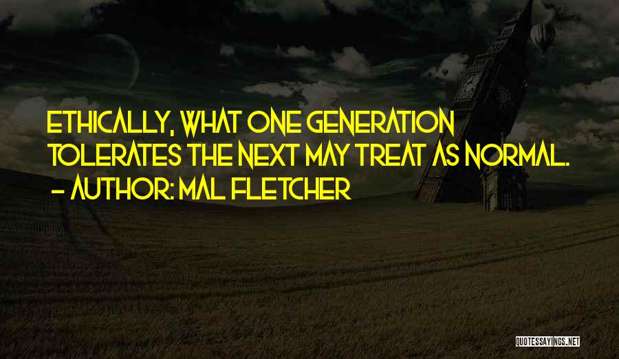Generation Next Quotes By Mal Fletcher