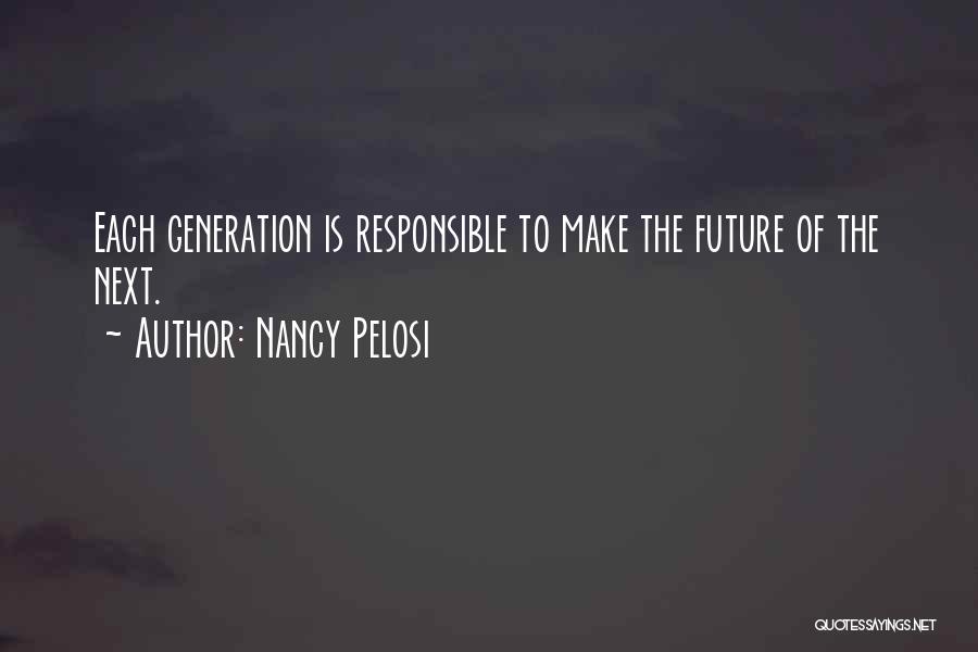 Generation Next Quotes By Nancy Pelosi