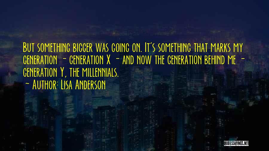 Generation X And Y Quotes By Lisa Anderson