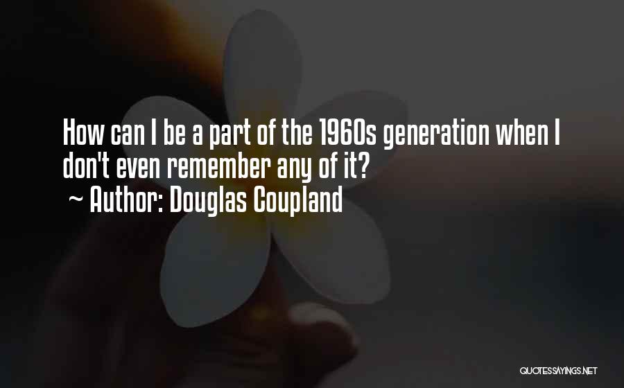 Generation X Coupland Quotes By Douglas Coupland