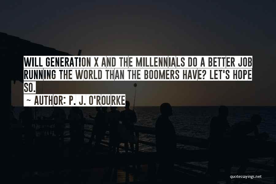 Generation X Quotes By P. J. O'Rourke