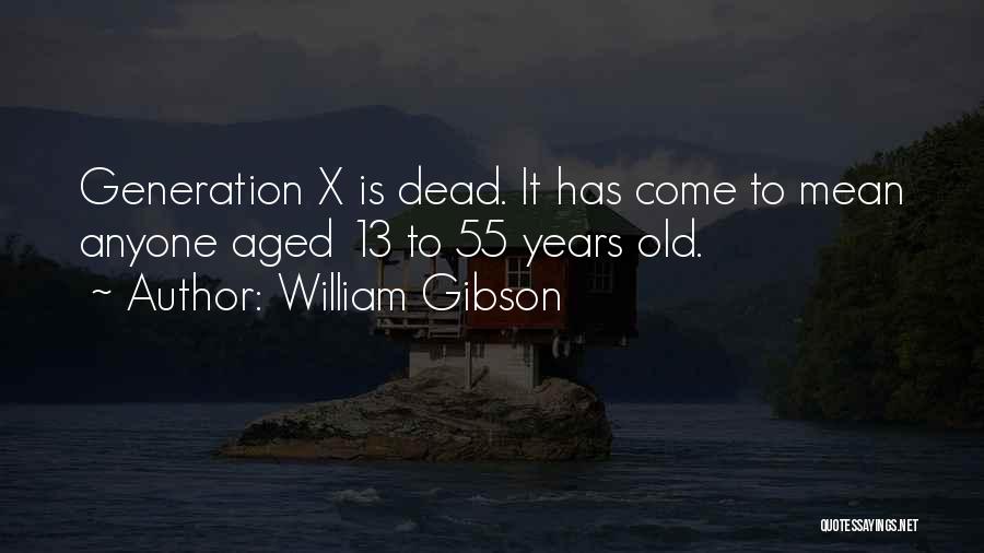 Generation X Quotes By William Gibson