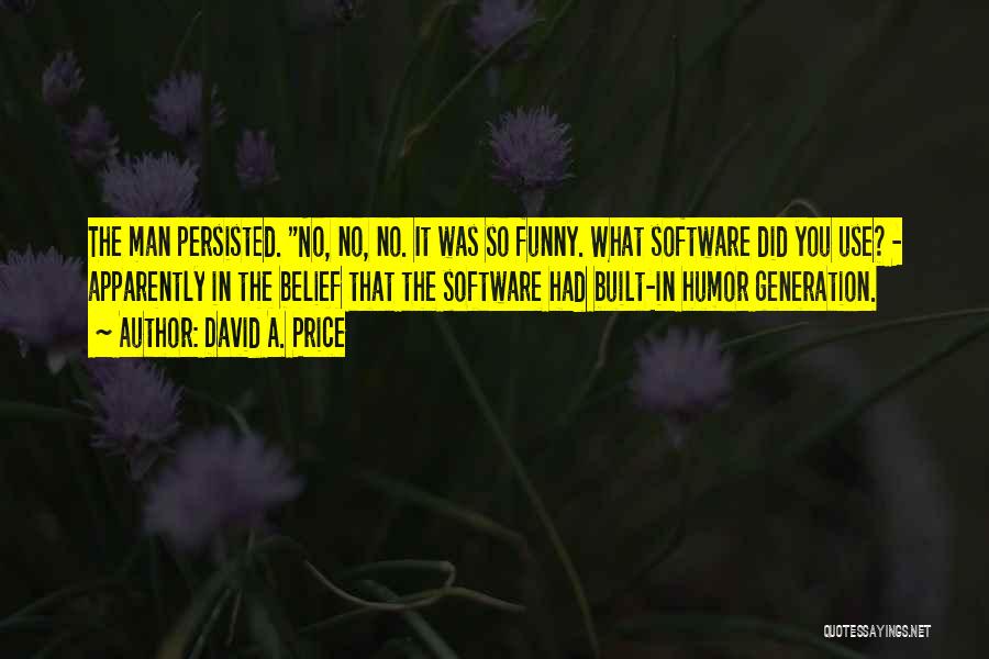 Generation Y Funny Quotes By David A. Price Generation Y Funny Quotes By David A. Price