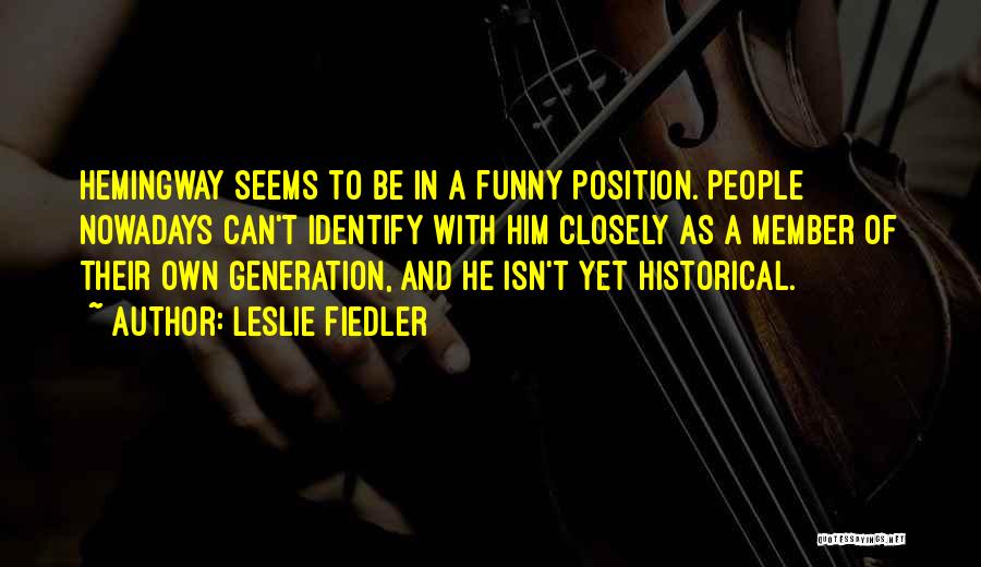 Generation Y Funny Quotes By Leslie Fiedler