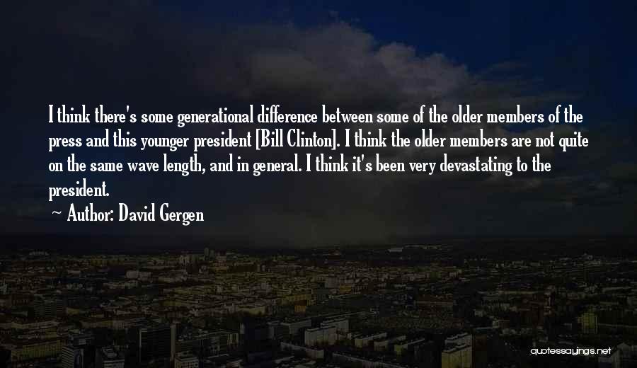 Generational Differences Quotes By David Gergen