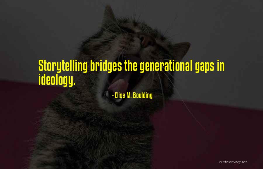 Generational Gaps Quotes By Elise M. Boulding Generational Gaps Quotes By Elise M. Boulding