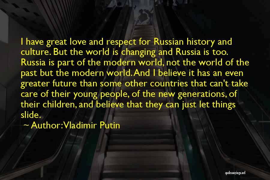 Generations Changing Quotes By Vladimir Putin