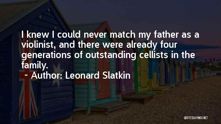 Generations Of Family Quotes By Leonard Slatkin